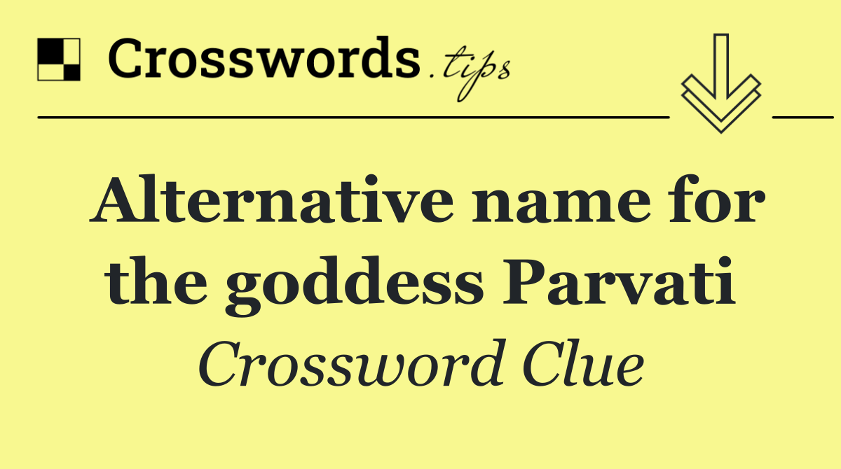 Alternative name for the goddess Parvati