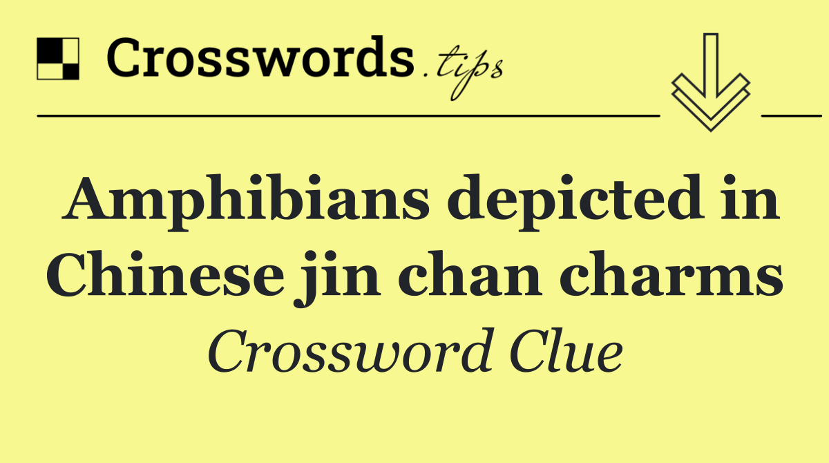Amphibians depicted in Chinese jin chan charms