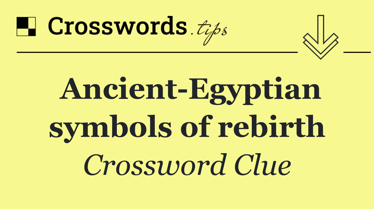 Ancient Egyptian symbols of rebirth