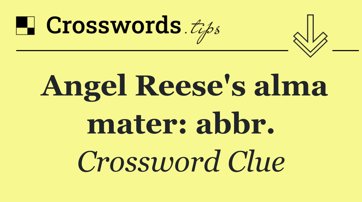 Angel Reese's alma mater: abbr.
