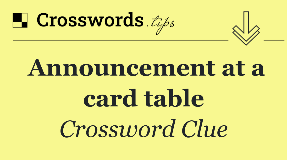 Announcement at a card table