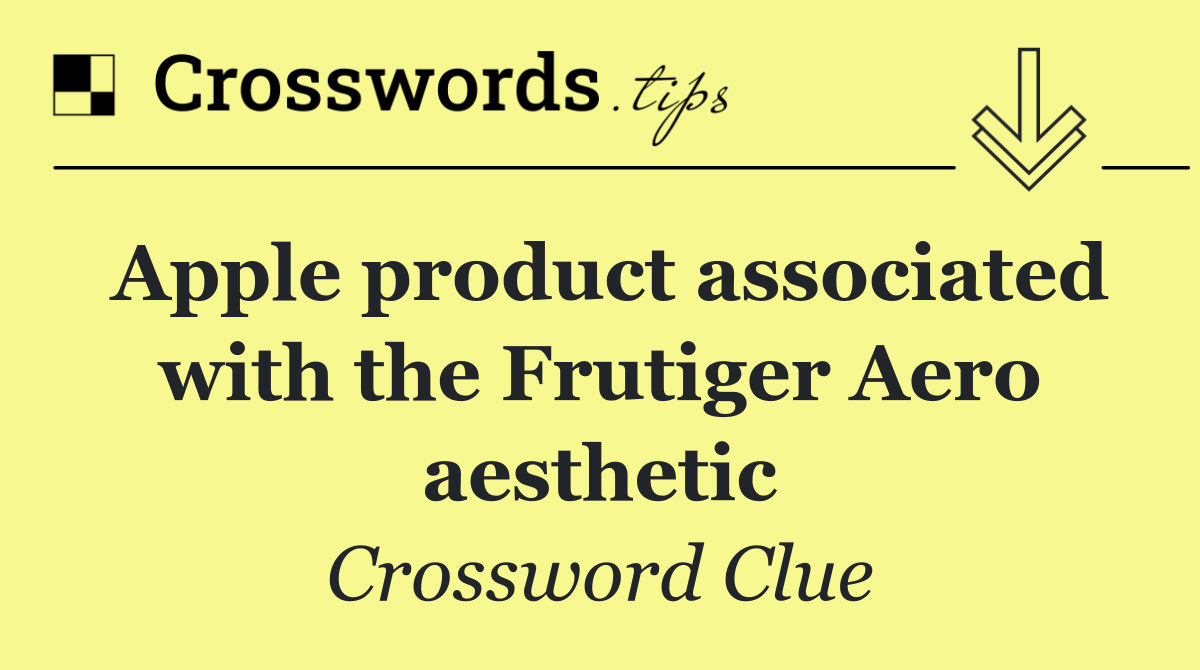 Apple product associated with the Frutiger Aero aesthetic