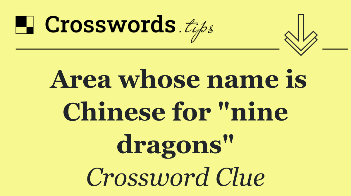 Area whose name is Chinese for "nine dragons"