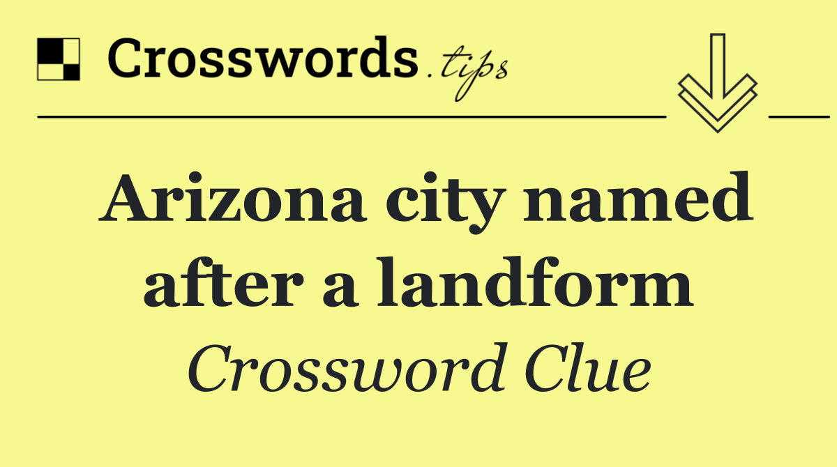 Arizona city named after a landform