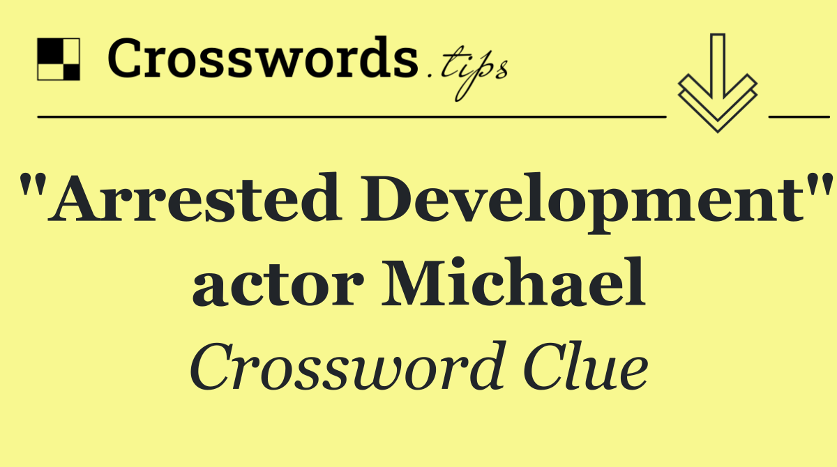 "Arrested Development" actor Michael