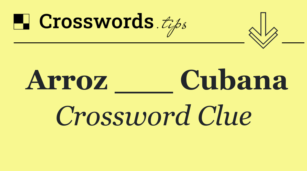 Arroz ___ Cubana