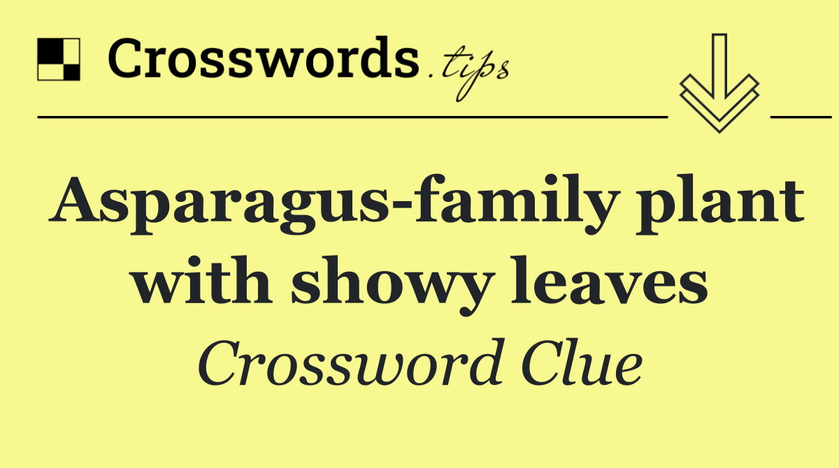 Asparagus family plant with showy leaves