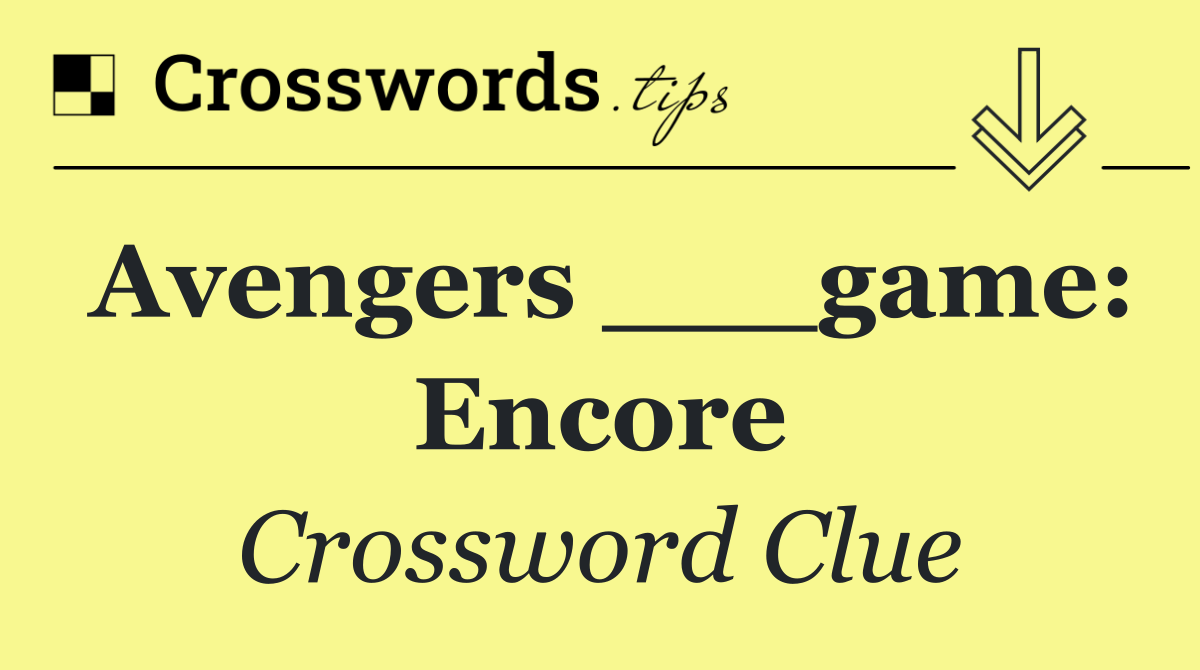 Avengers ___game: Encore