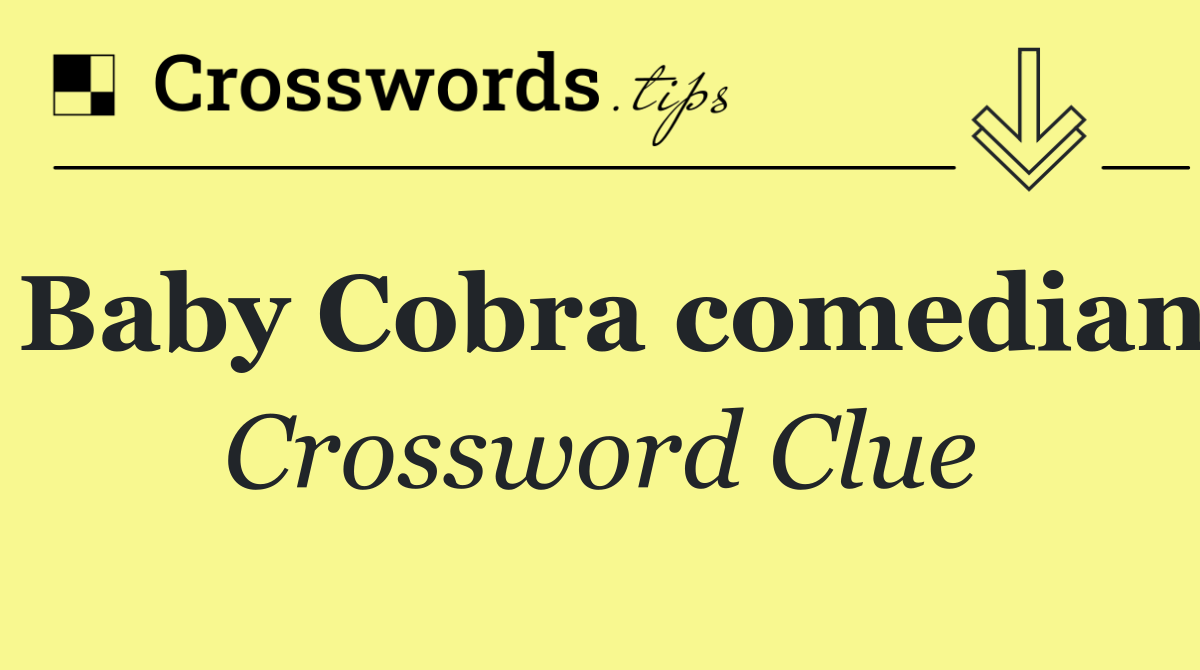 Baby Cobra comedian