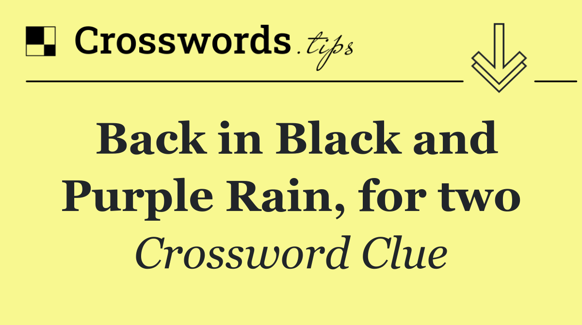 Back in Black and Purple Rain, for two