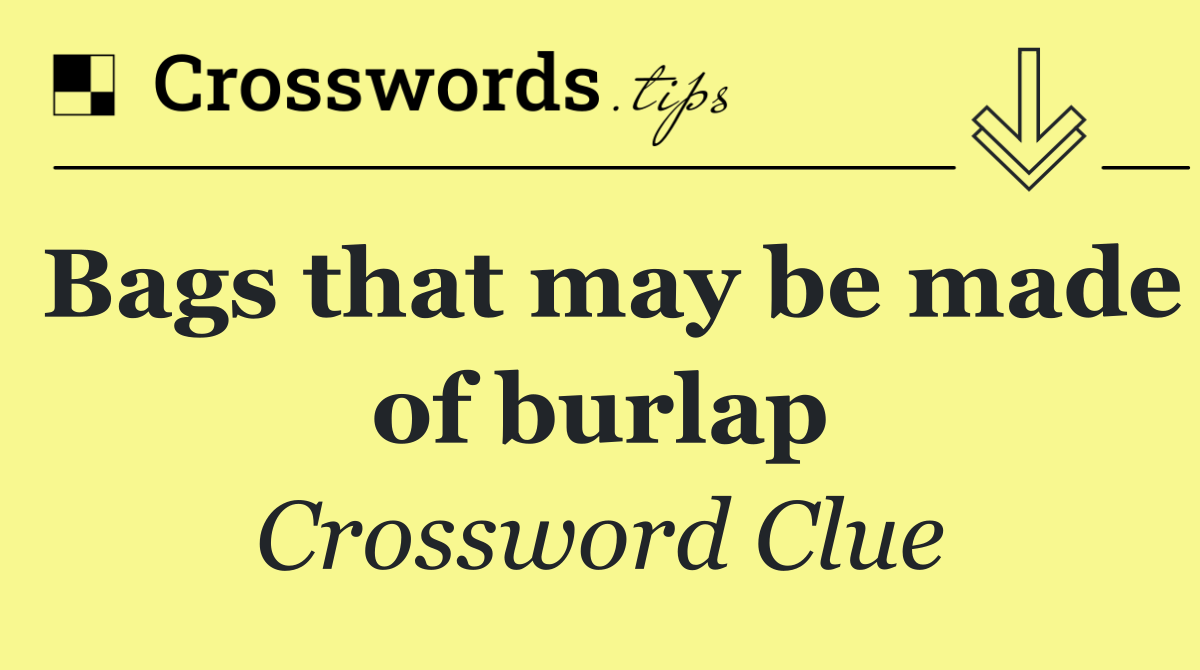 Bags that may be made of burlap