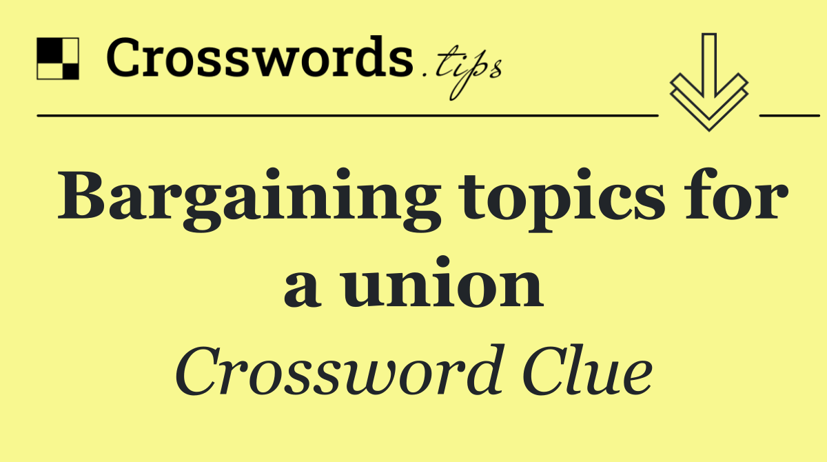 Bargaining topics for a union