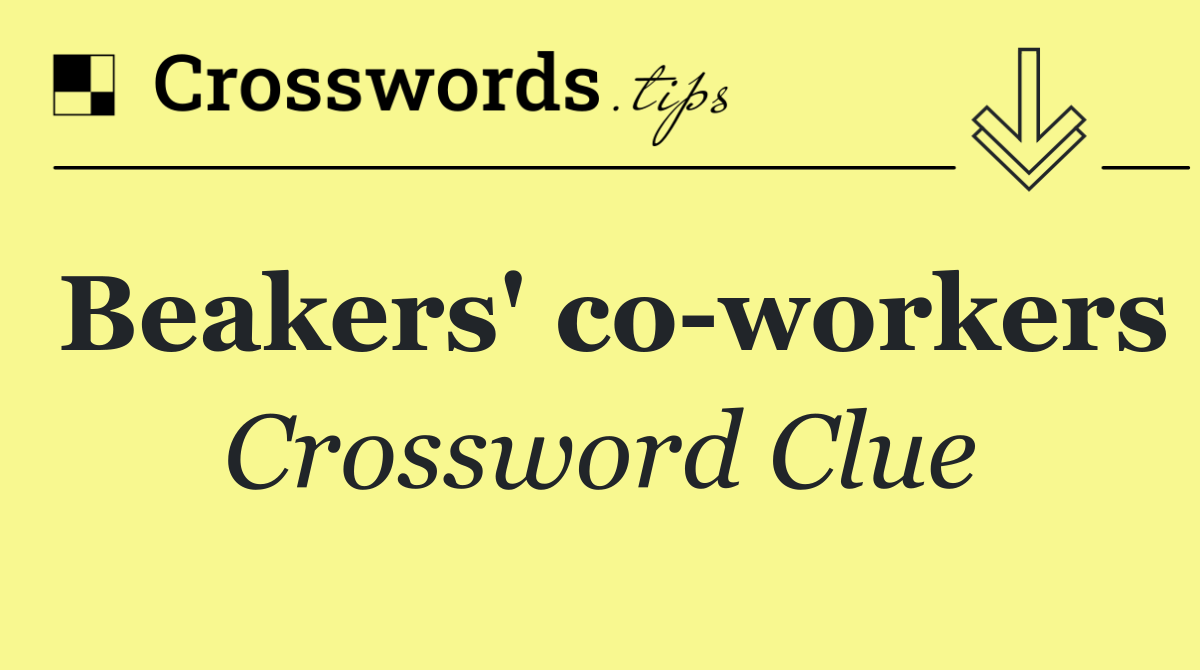 Beakers' co workers