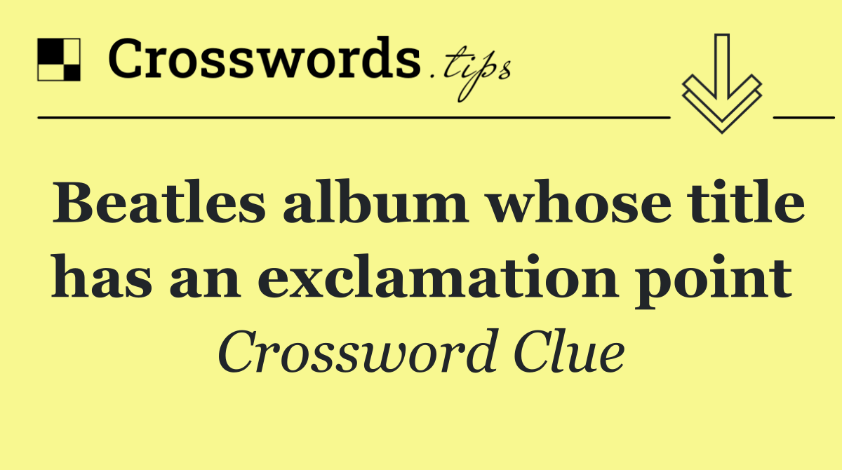 Beatles album whose title has an exclamation point