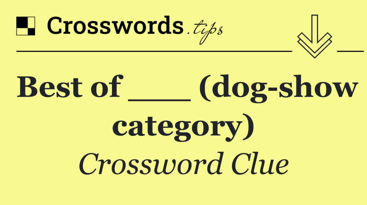 Best of ___ (dog show category)
