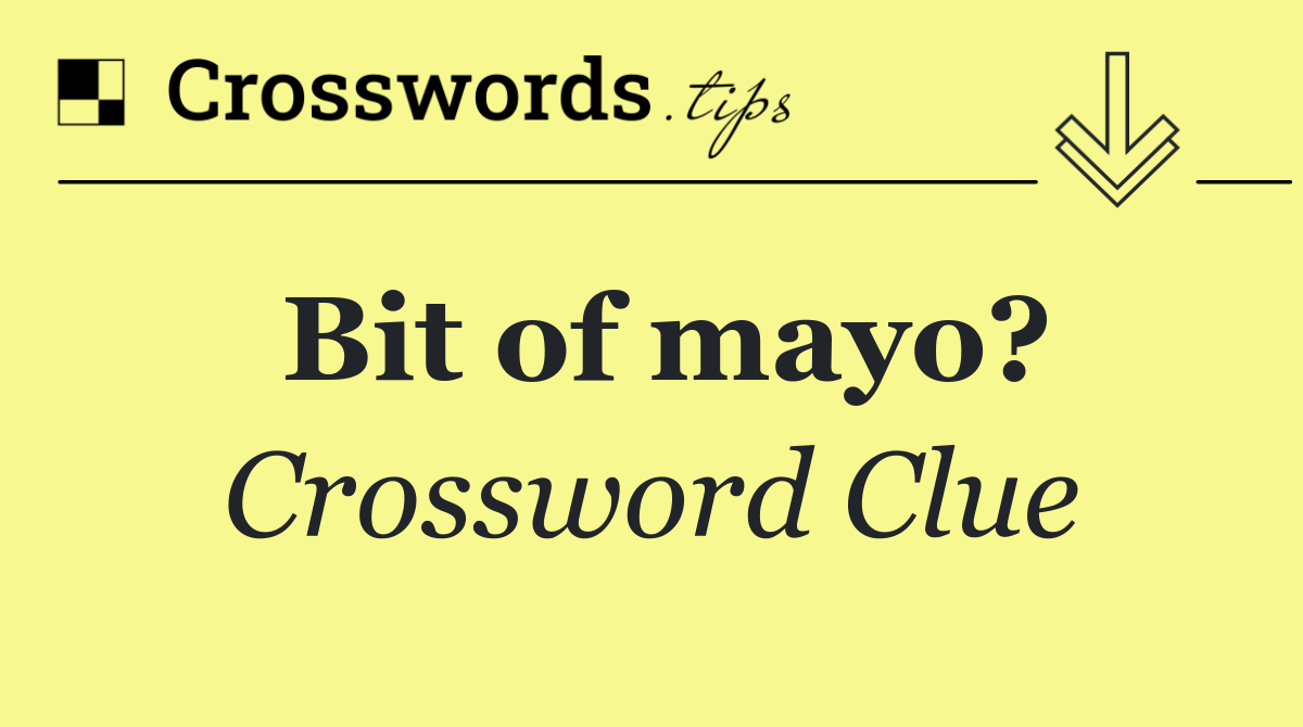Bit of mayo?