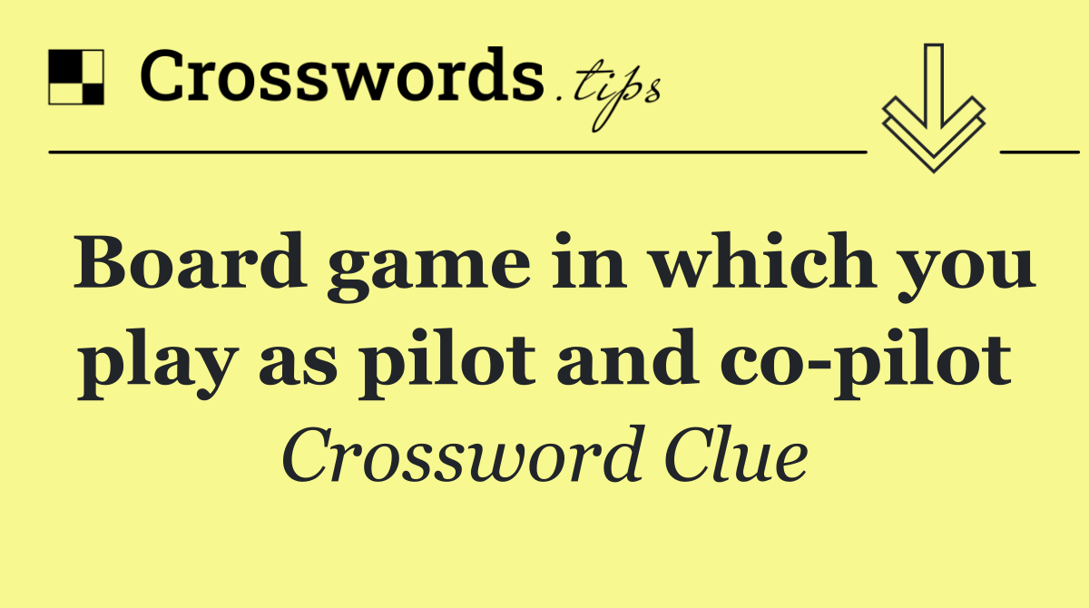 Board game in which you play as pilot and co pilot