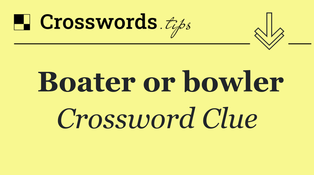 Boater or bowler