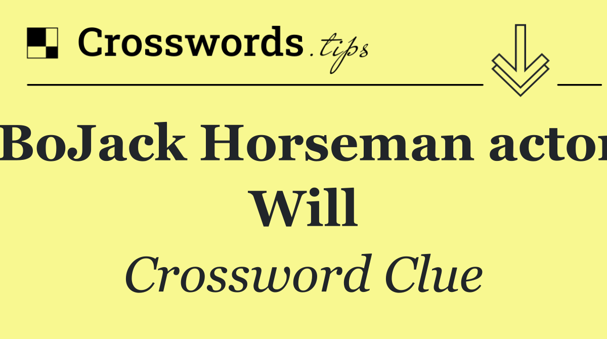 BoJack Horseman actor Will