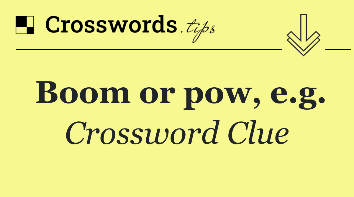 Boom or pow, e.g.