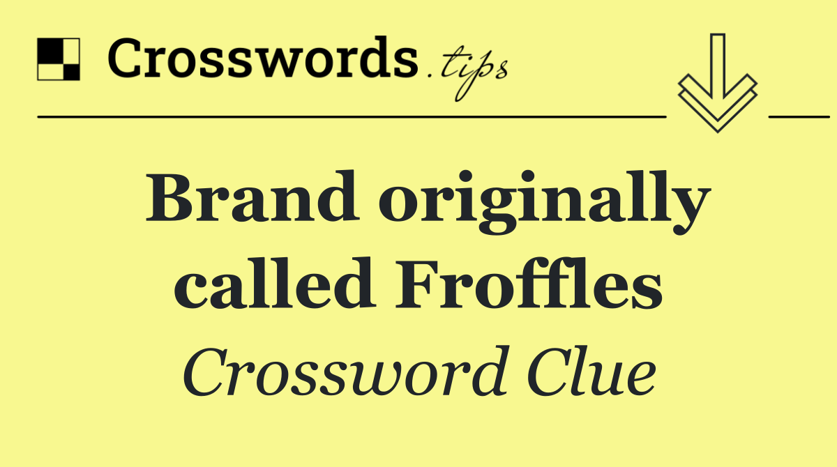 Brand originally called Froffles