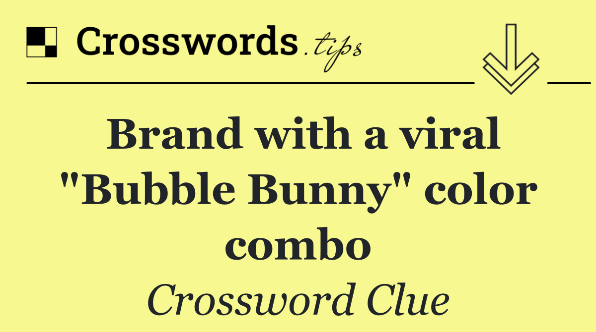 Brand with a viral "Bubble Bunny" color combo