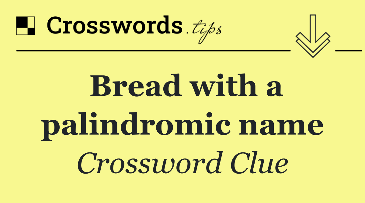 Bread with a palindromic name