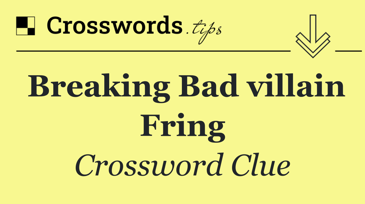 Breaking Bad villain Fring