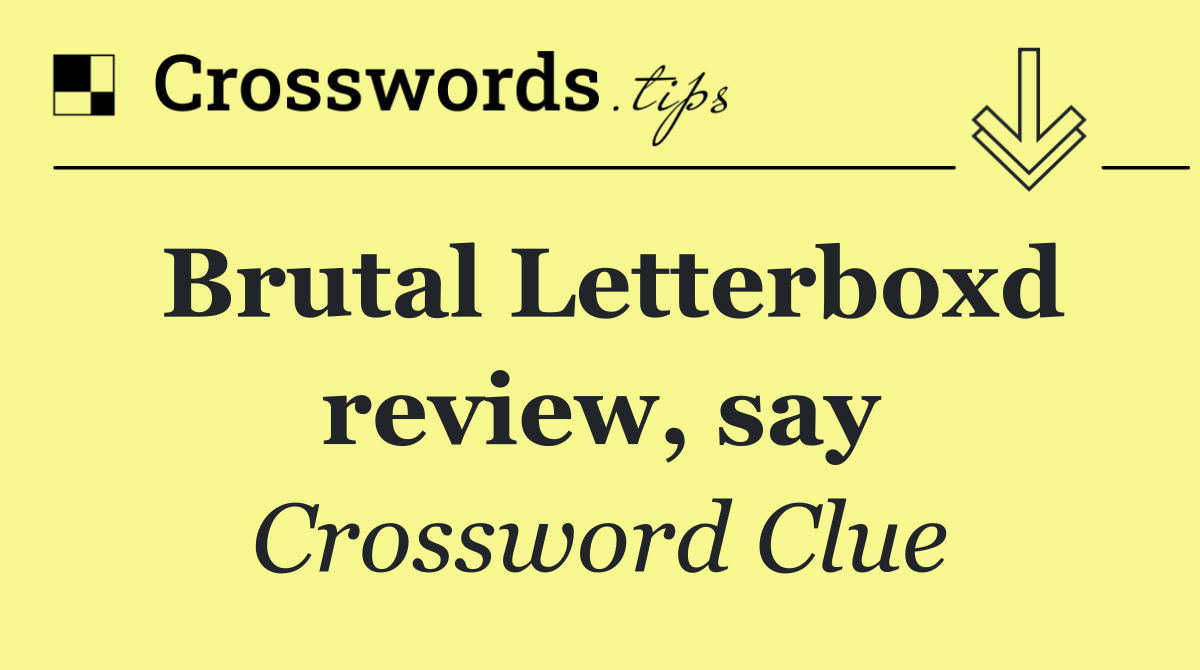 Brutal Letterboxd review, say
