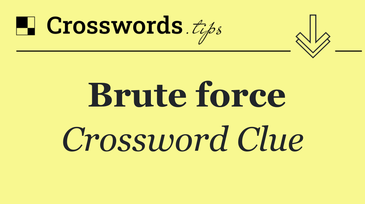 Brute force