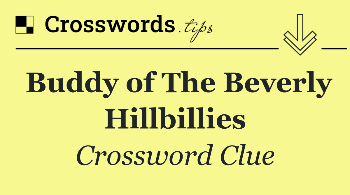 Buddy of The Beverly Hillbillies