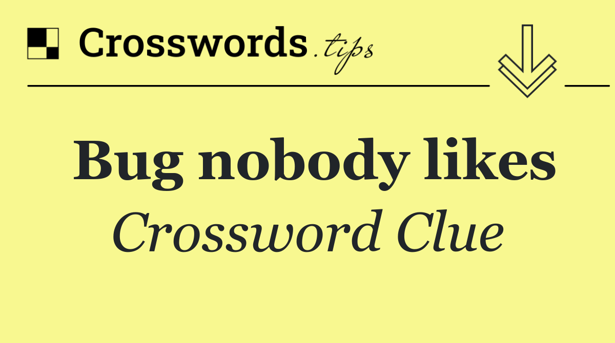 Bug nobody likes