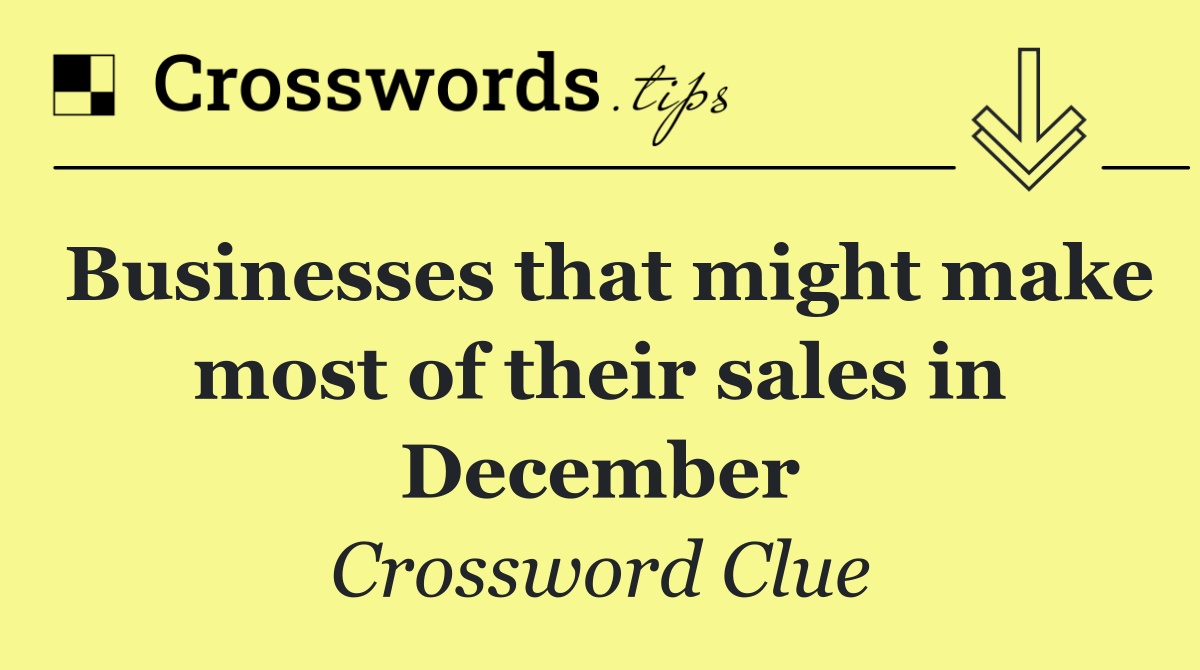 Businesses that might make most of their sales in December