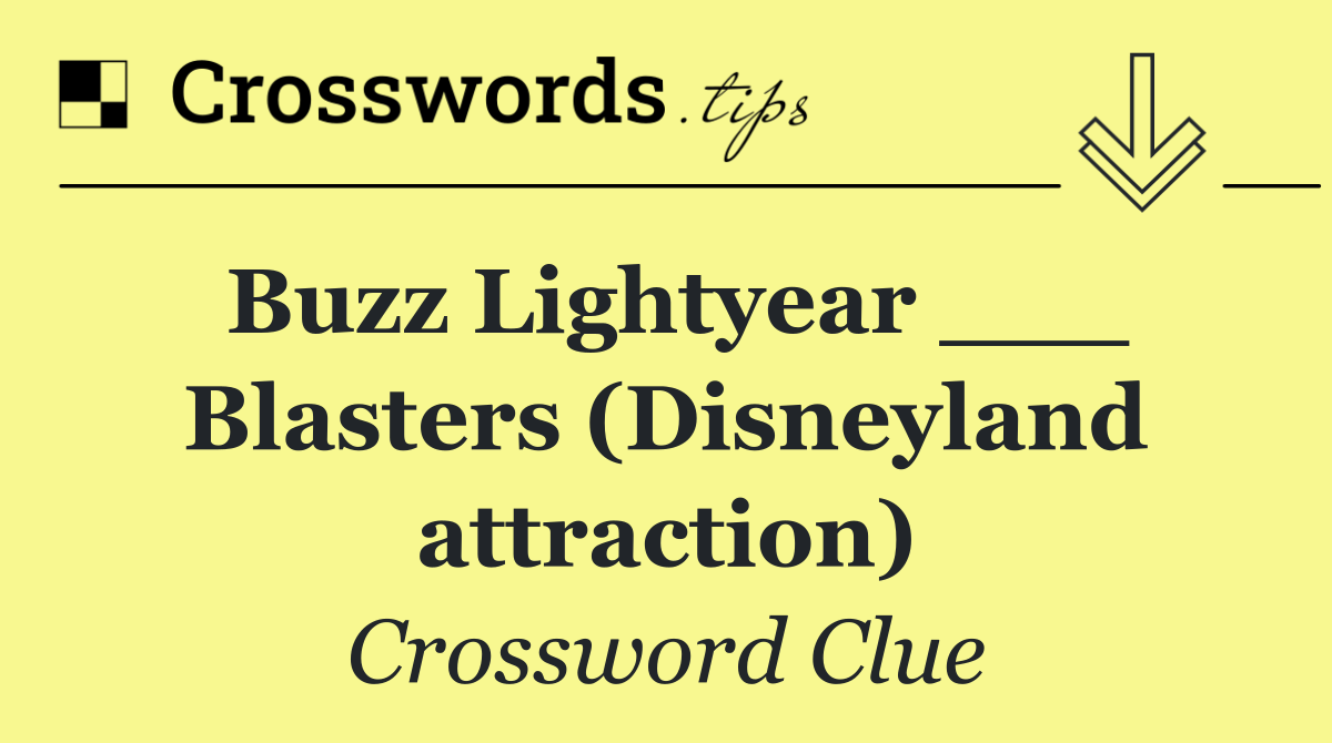 Buzz Lightyear ___ Blasters (Disneyland attraction)