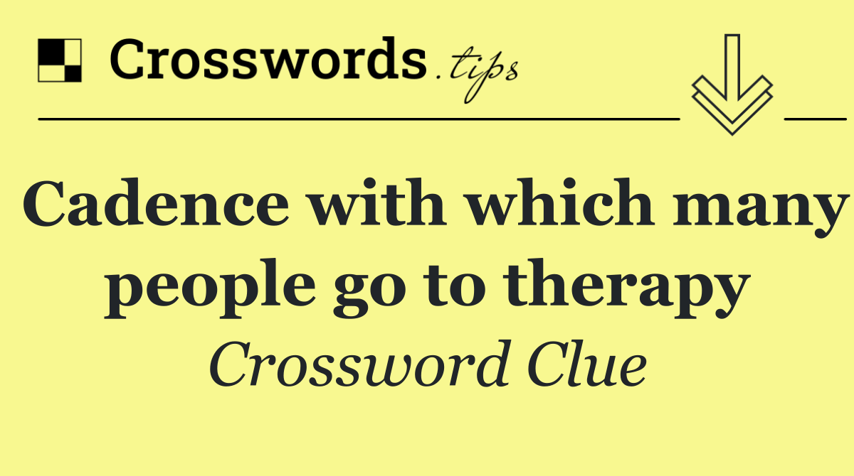 Cadence with which many people go to therapy