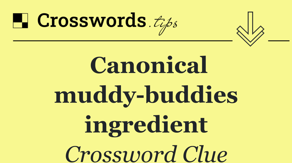 Canonical muddy buddies ingredient