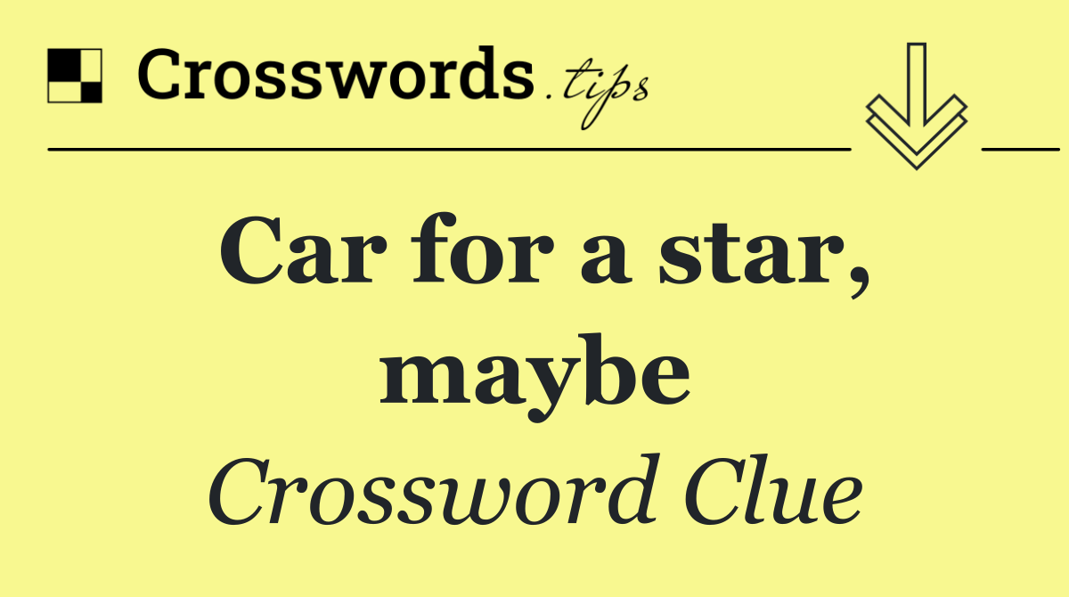Car for a star, maybe