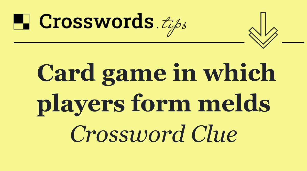 Card game in which players form melds