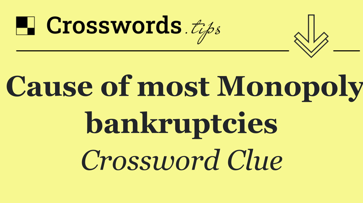 Cause of most Monopoly bankruptcies