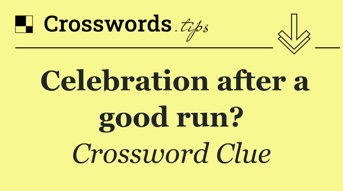 Celebration after a good run?