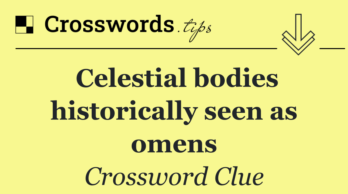 Celestial bodies historically seen as omens