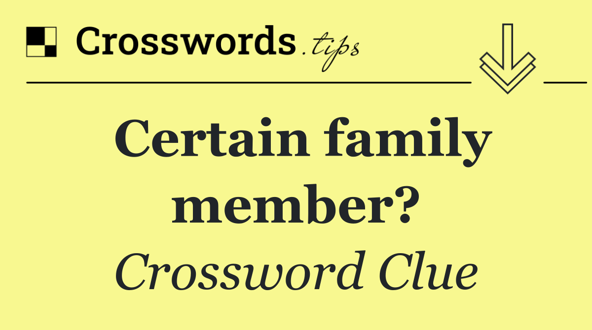 Certain family member?