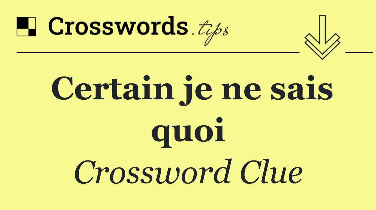 Certain je ne sais quoi