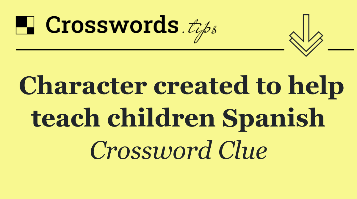 Character created to help teach children Spanish