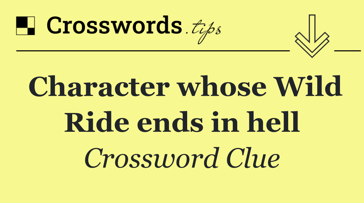 Character whose Wild Ride ends in hell