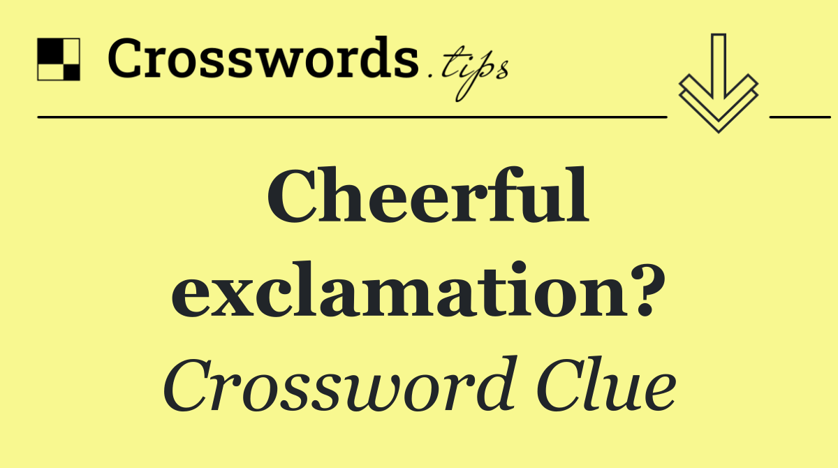 Cheerful exclamation?