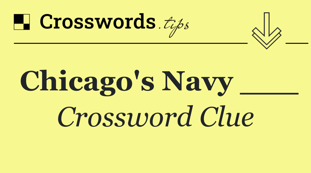 Chicago's Navy ___