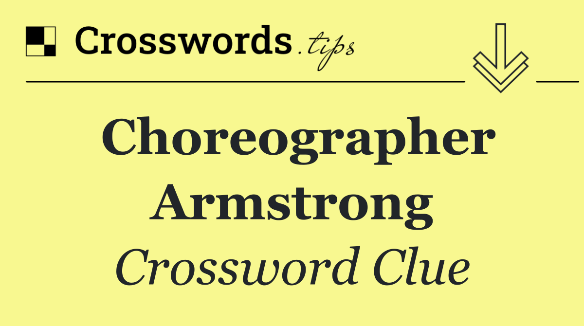 Choreographer Armstrong