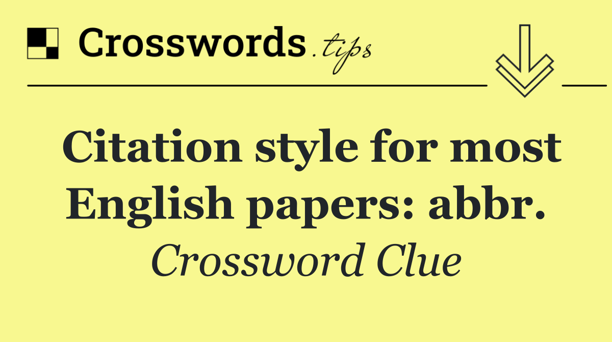 Citation style for most English papers: abbr.