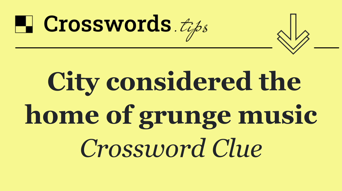 City considered the home of grunge music